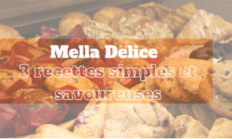 Mella delice: 3 recettes simples et savoureuses