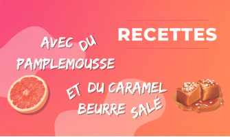 Recettes avec du pamplemousse et du caramel beurre salé Recettes avec du pamplemousse et du caramel beurre salé